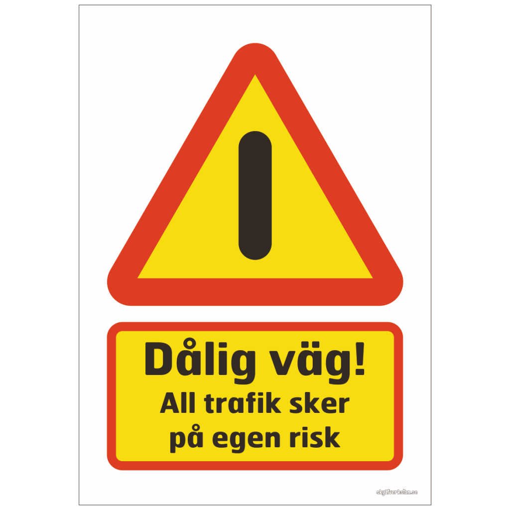 Dålig väg! All trafik sker på egen risk - Skyltverkstan.se