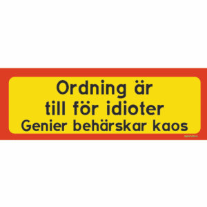 Ordning är till för idioter