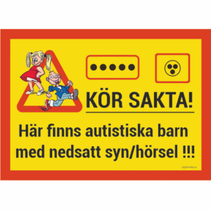 Varning Kör sakta Här finns autisktiska barn med nedsatt syn- hörsel