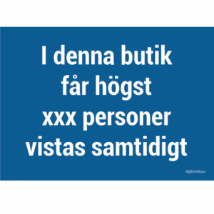 Max - I denna butik får högst xxx personer vistas samtidigt